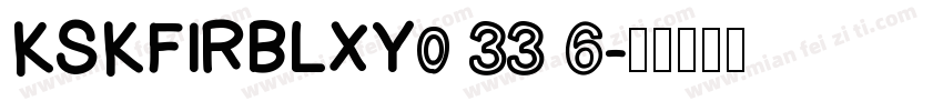KSKFIRBLXY0 33 6字体转换